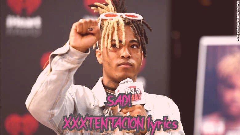 Sad Xxxtentacion Lyrics His debut album 17 (2017) was certified double platinum in the us. sad xxxtentacion lyrics