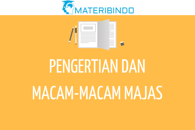 Macam Macam Jenis Majas Lengkap, Pengertian, (+Contoh Kalimatnya)