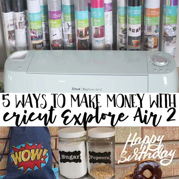 5 ways to make money with the Cricut explore or Maker