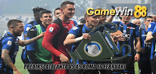 Prediksi Atalanta vs AS Roma 16 Februari 2020 Pukul 02.45 WIB