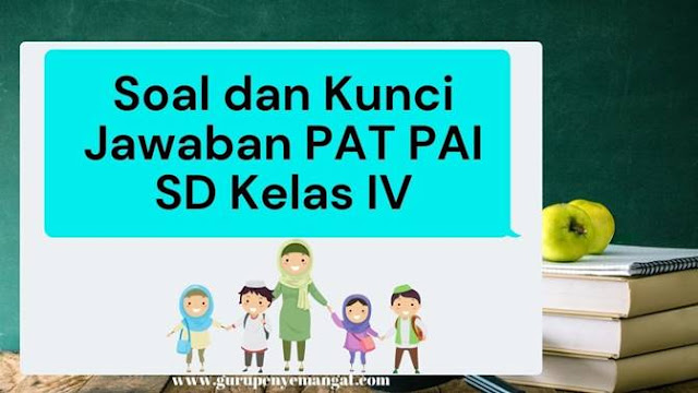 Download Soal dan Kunci Jawaban PAT PAI Jenjang SDMI kelas 4 Kurikulum 2013 Terbaru