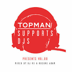 TOPMAN SUPPORTS DJS Mixed By DJ RS & KOSUKE ADAM