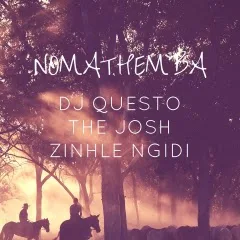 DJ Questo x The Josh x Zinhle Ngidi - Nomathemba