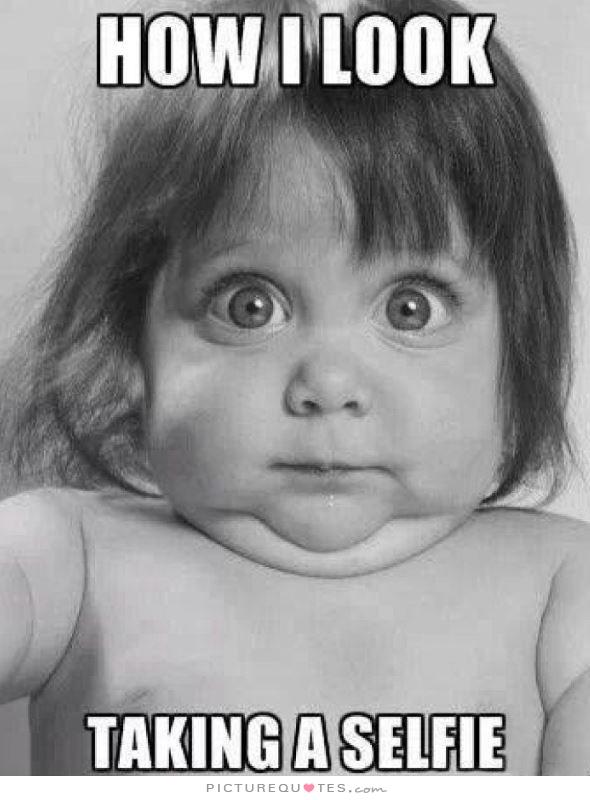 Selfie Craze Attitude Selfie How I look taking a Selfie Selfie