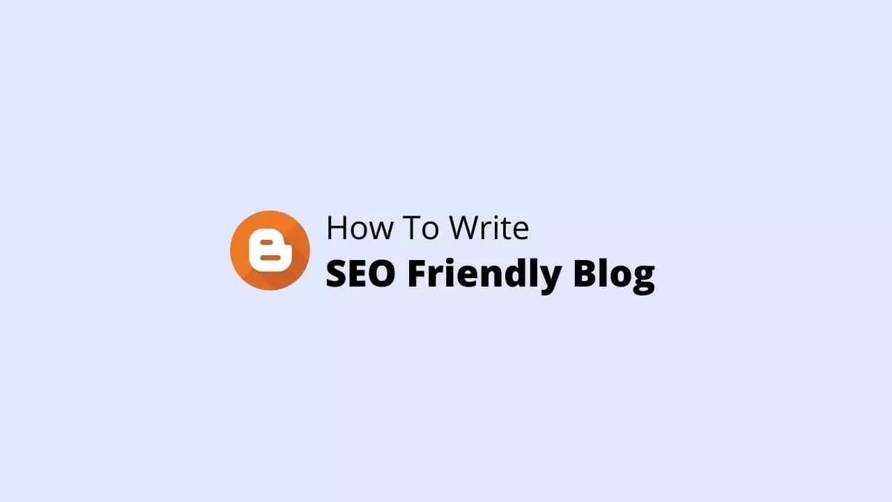 How To Write SEO Friendly Blog Posts In Blogger - PBT