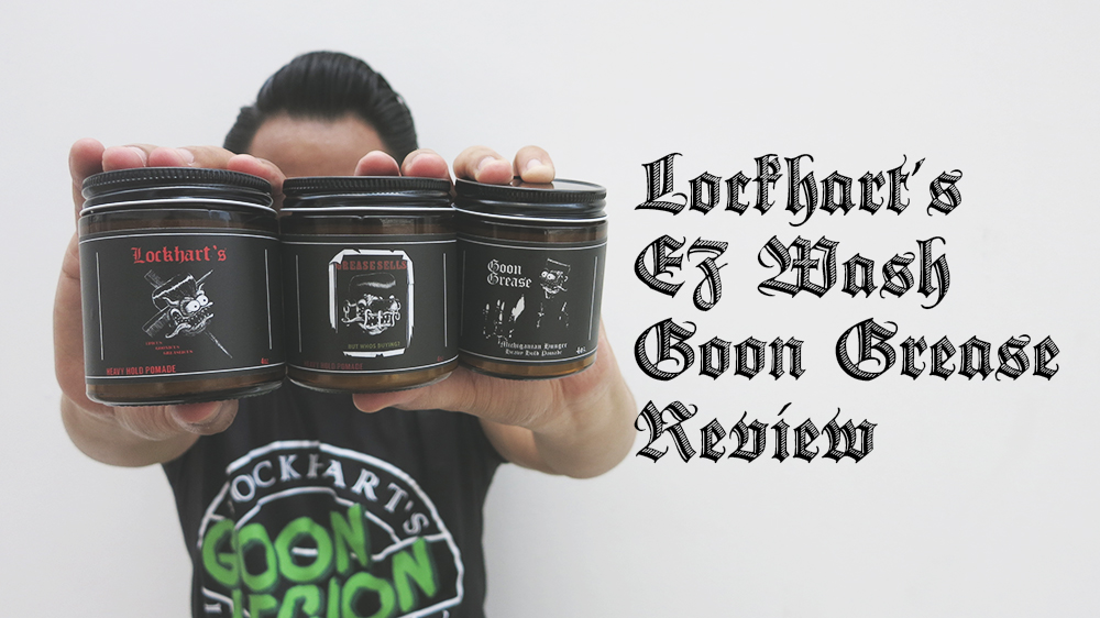 Heavy Metal Pomp Lockhart's EZ Wash Goon Grease review