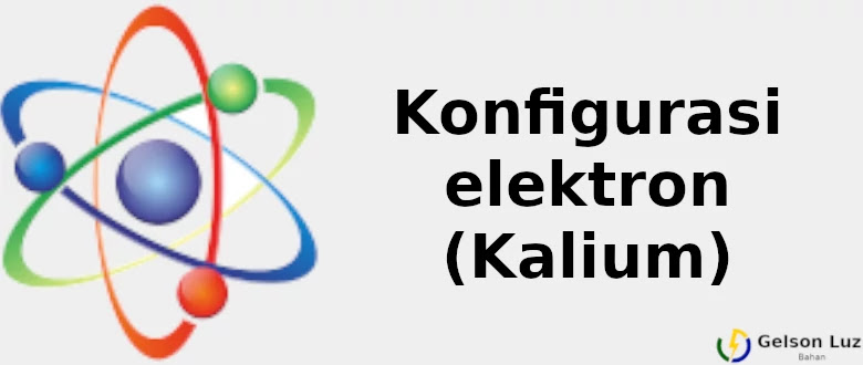 Konfigurasi Elektron Kalium Konfigurasi Yang Disingkat