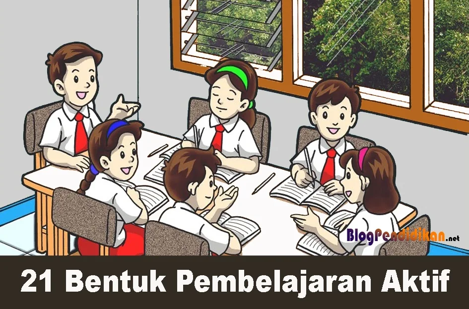 21 Bentuk Pembelajaran Aktif yang Cocok untuk Siswa MI/SD