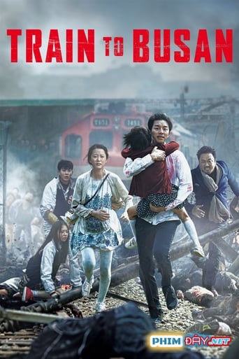 CHUYẾN TÀU SINH TỬ - Train To Busan (Busanhaeng) (2016) CHUYẾN TÀU SINH TỬ - Train To Busan (Busanhaeng) (2016)