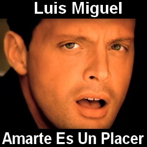 Luis Miguel – Amarte es un placer