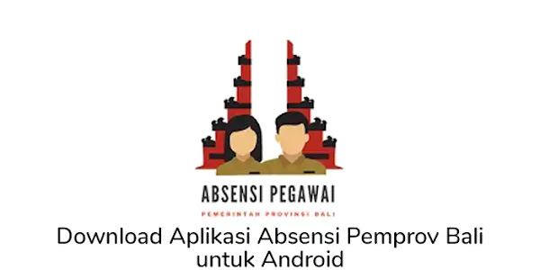 Download APK Absensi Pegawai Pemprov Bali