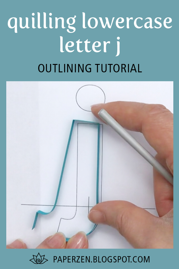 to Paper Zen Cecelia Louie Quilling Lowercase Letter j How