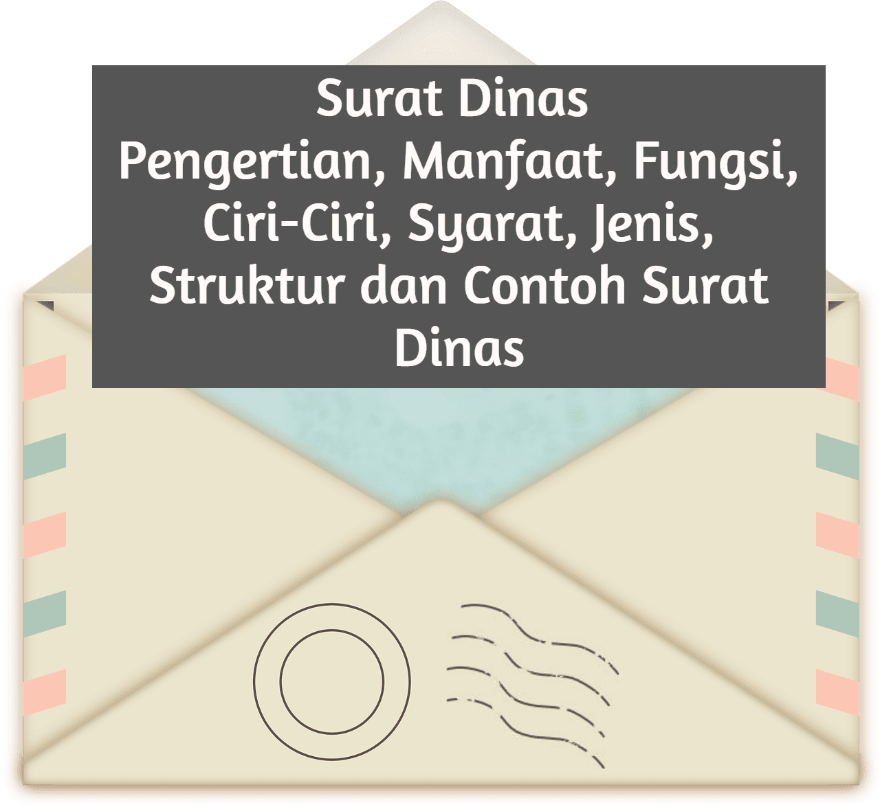 Surat Dinas Pengertian Manfaat Fungsi Ciri Ciri Syarat