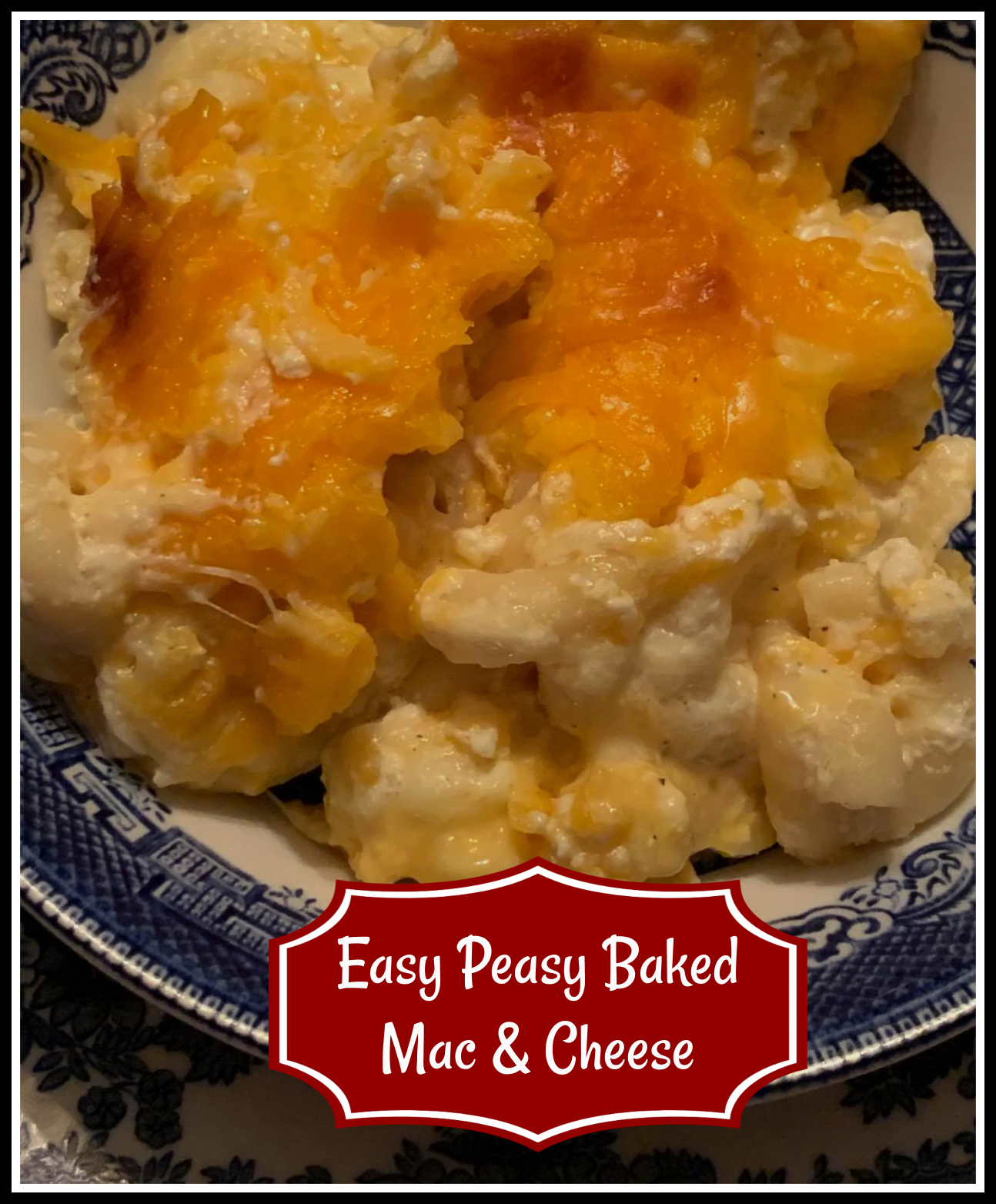 Sweet Tea and Cornbread Easy Peasy Baked Mac & Cheese!