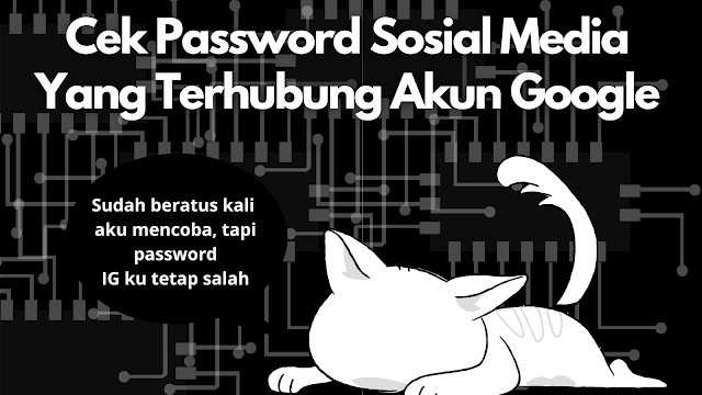 Cek Password Sosial Media yang Terhubung Akun Google