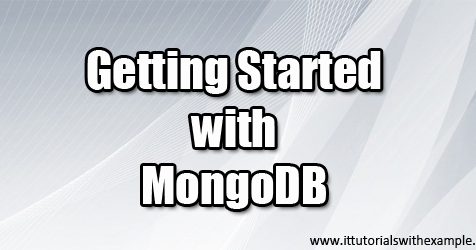 Getting Started with MongoDB ~ IT Tutorials with Example