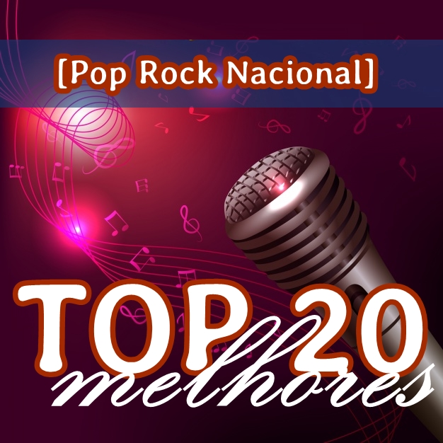 Top 20 Melhores - Pop Rock Nacional