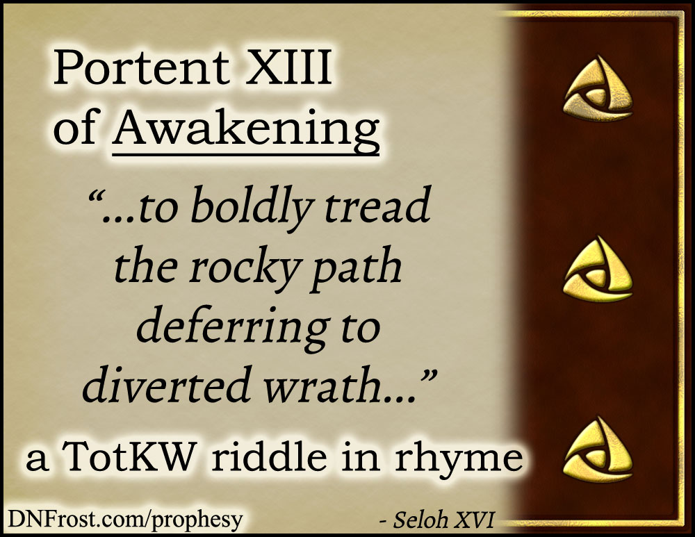 Portent XIII of Awakening: to boldly tread the rocky path www.DNFrost.com/prophesy #TotKW A riddle in rhyme by D.N.Frost @DNFrost13 Part of a series.