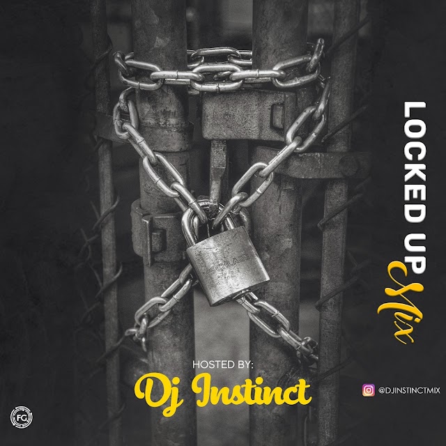 MIXTAPE: Dj Instinct - Locked Up Mix