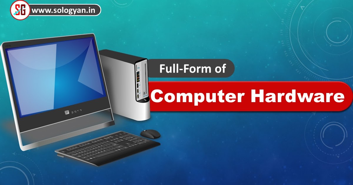 FullForm of Computer Hardware sologyan