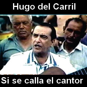 Hugo del Carril – Si se calla el cantor