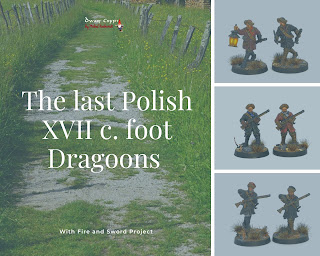 The last Polish XVII c. foot Dragoons (With Fire and Sword project) / Ostatni XVII wieczni polscy piesi dragoni (Projekt Ogniem i Mieczem) #4