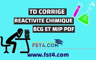 TD REACTIVITE CHIMIQUE CORRIGE BCG MIP PDF TD REACTIVITE CHIMIQUE CORRIGE BCG MIP PDF