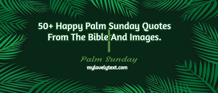 50+ Happy Inspirational Palm Sunday Quotes And Pictures - Mylovelytext.COM