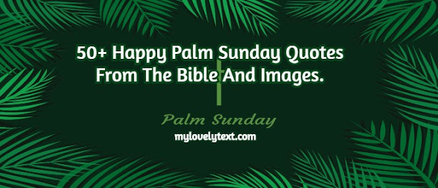 50+ Happy Inspirational Palm Sunday Quotes And Pictures - Mylovelytext.COM