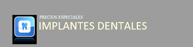 IMPLANTES DENTALES PRECIOS