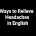 Ways to Relieve Headaches in English