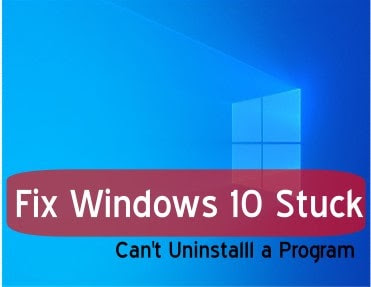 How to Fix Windows 10 Stuck at Uninstalling a Program