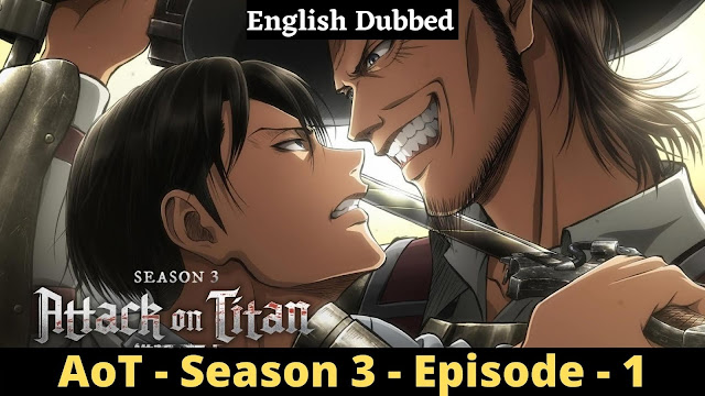 Attack On Titan - Season 3 - Episode 1 - Smoke Signal [English Dubbed]