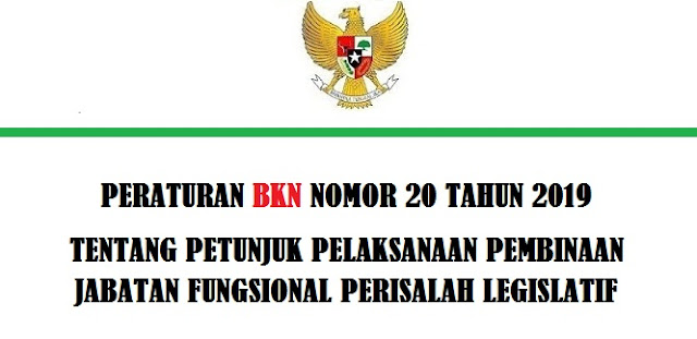 Peraturan BKN Nomor 20 Tahun 2019 Tentang Juklak Juknis Jabatan Fungsional Perisalah Legislatif