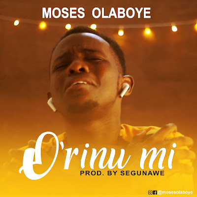 Moses Olaboye - O'rinu Mi