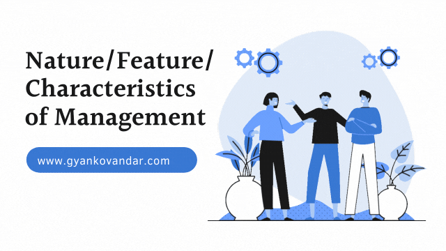 Nature or Feature or Characteristics of Management
