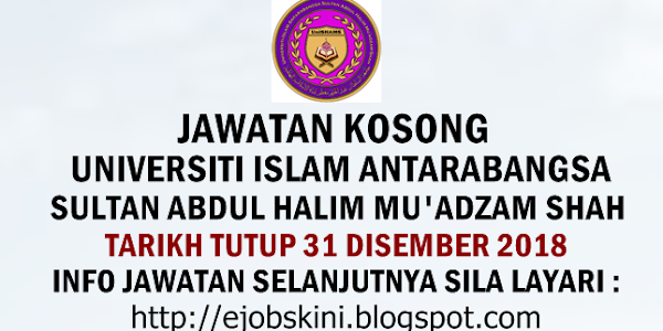Jawatan Kosong Universiti Islam Antarabangsa Sultan Abdul Halim Mu’adzam Shah (UniSHAMS) - 31 Disember 2018