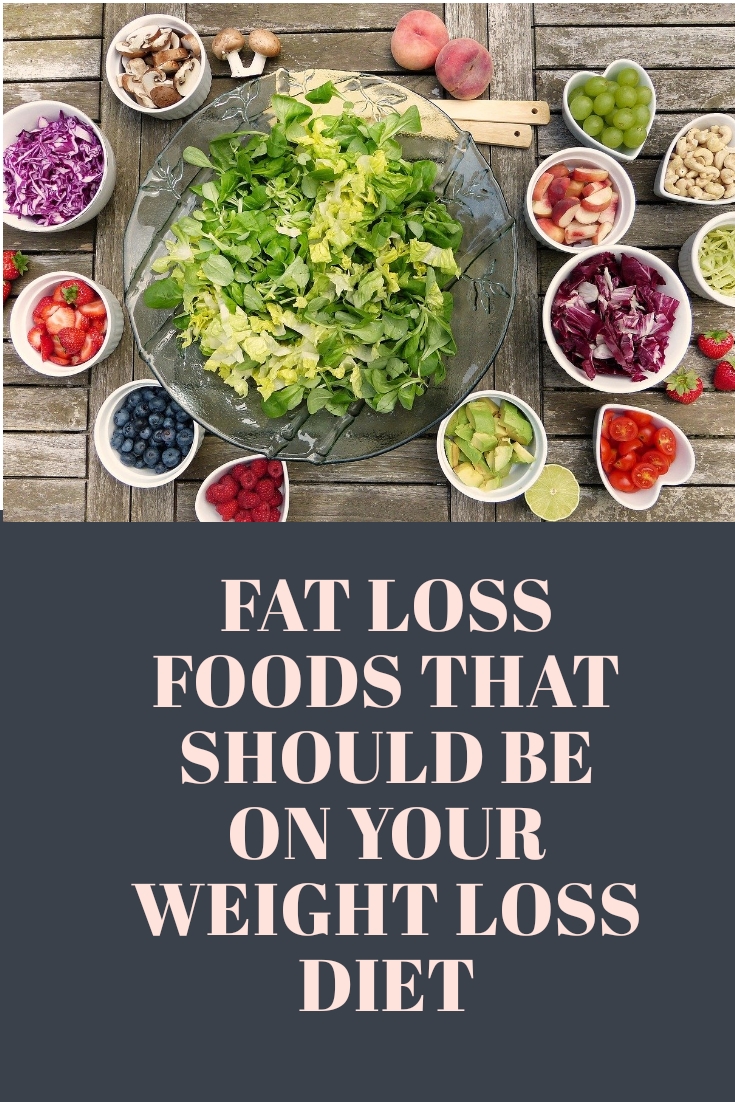 Fat Loss Foods That Should Be on Your Weight Loss Diet - Health & Fitness