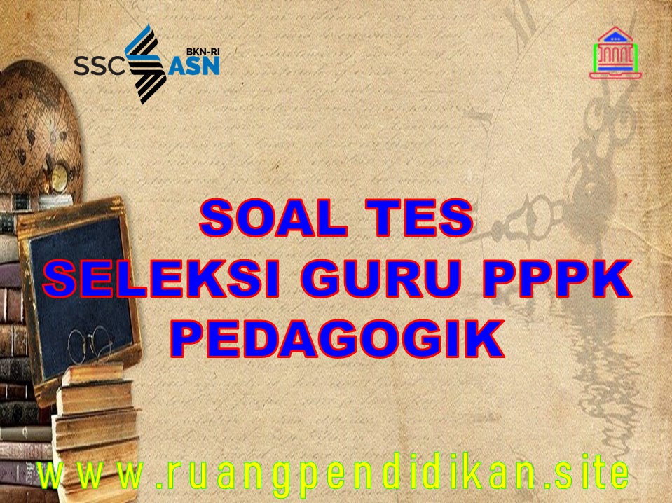 Soal Dan Pembahasan Tes Seleksi Guru Pppk Materi Pedagogik Ruang Pendidikan