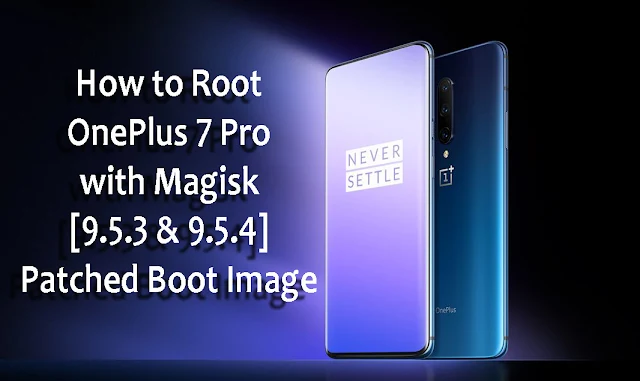 How to Root OnePlus 7 Pro with Magisk