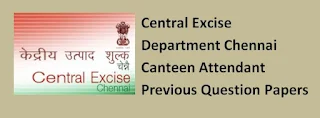 Central Excise Department Chennai Canteen Attendant Previous Question Papers and Syllabus 2020