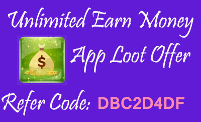 Unlimited Earn Money App Loot - Get Rs 10 Paytm cash per Refer + Earn more by Completing tasks