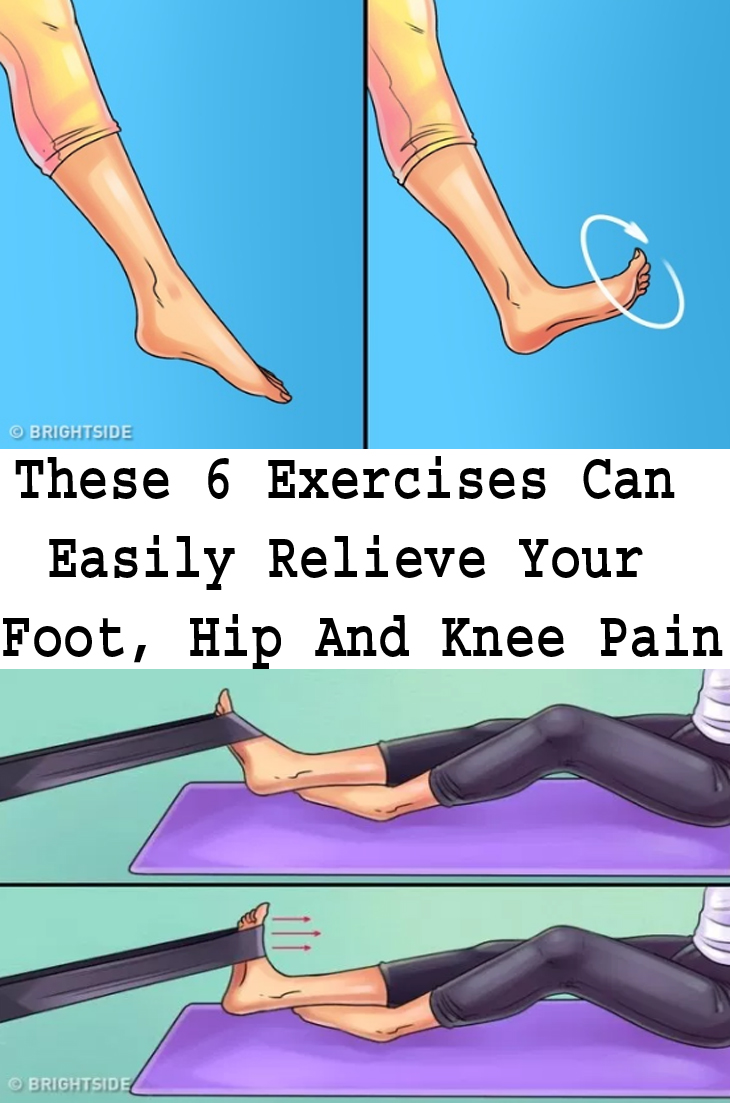 These 6 Exercises Can Easily Relieve Your Foot, Hip And Knee Pain