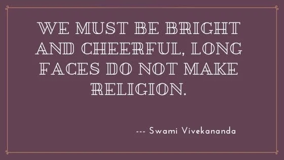 Be Bright and Cheerful. Swami Vivekananda Quotes. Quotes