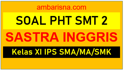 Paket B Soal Pht Bahasa Dan Sastra Inggris Kelas 11 Semester 2 Sma Ma Smk Beserta Kunci Jawaban Ambarisna Com