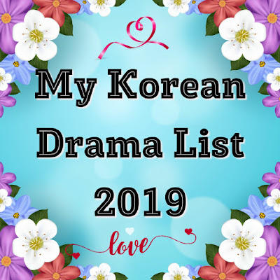 My Korean Drama List 2019, Drama Korea 2019, Korean Drama 2019, List Drama Korea 2019 Yang Aku Dah Tengok, 