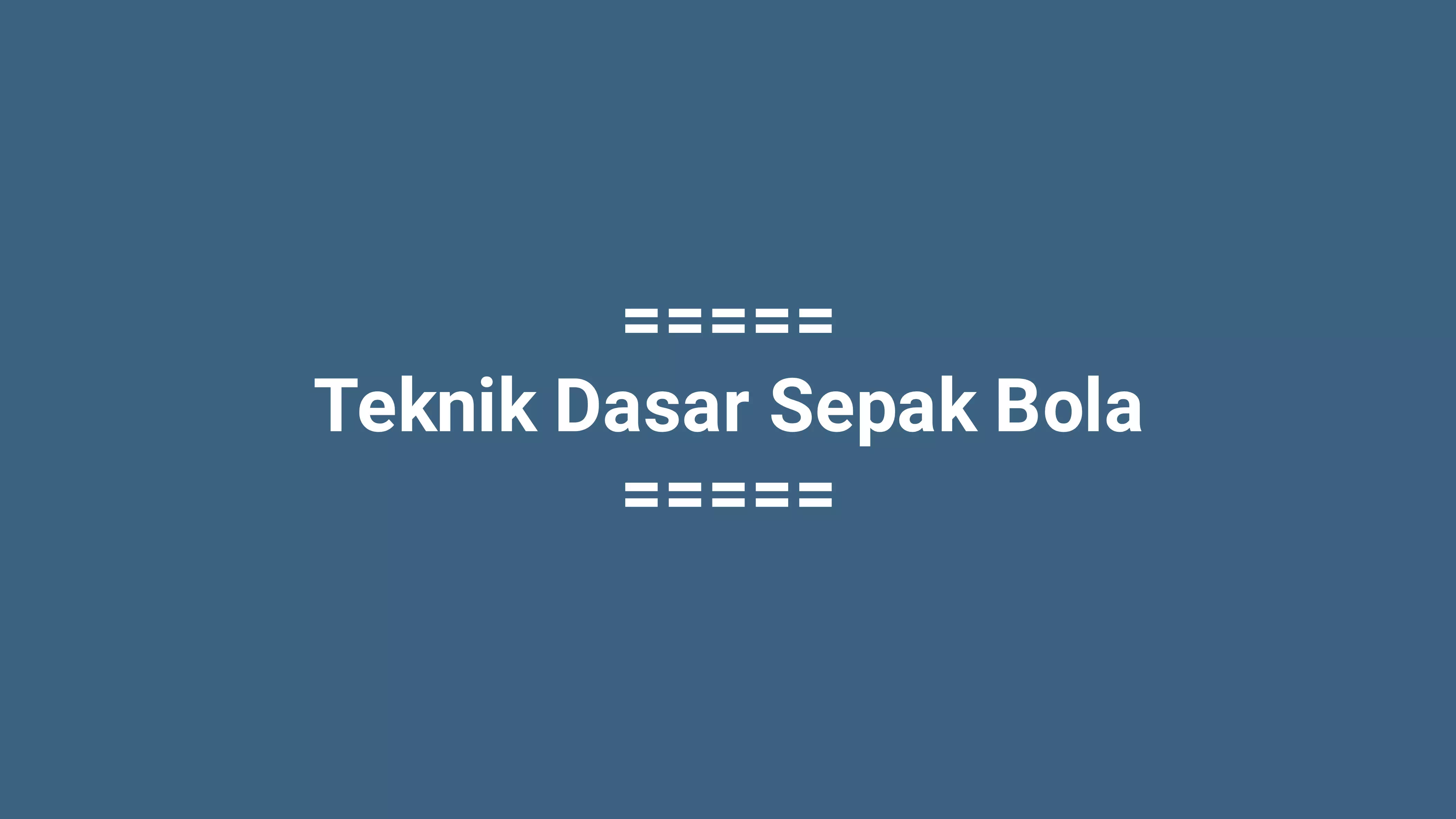 101 Teknik Dasar Sepak Bola Dan Penjelasannya Umamz Com 101 Teknik Dasar Sepak Bola Dan Penjelasannya Umamz Com