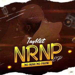 Tayblet – No Rush No Pause (NRNP) Full Ep