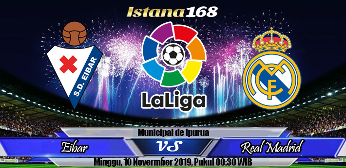 Prediksi Eibar vs Real Madrid 10 November 2019