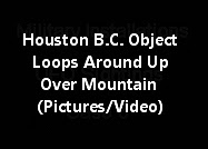 Houston British Columbia Object Loops Around Up Over Mountain (Pictures/Video)